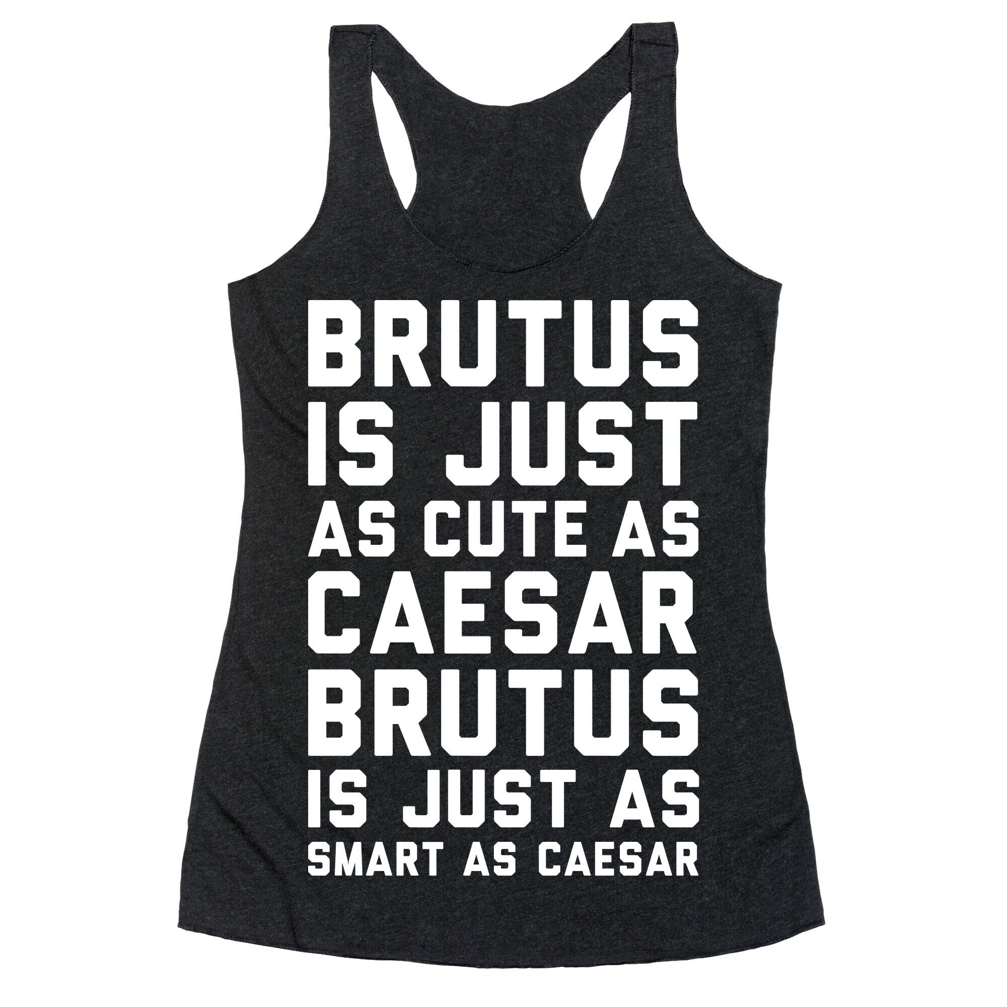 Brutus Is Just As Cute As Caesar Racerback Tank