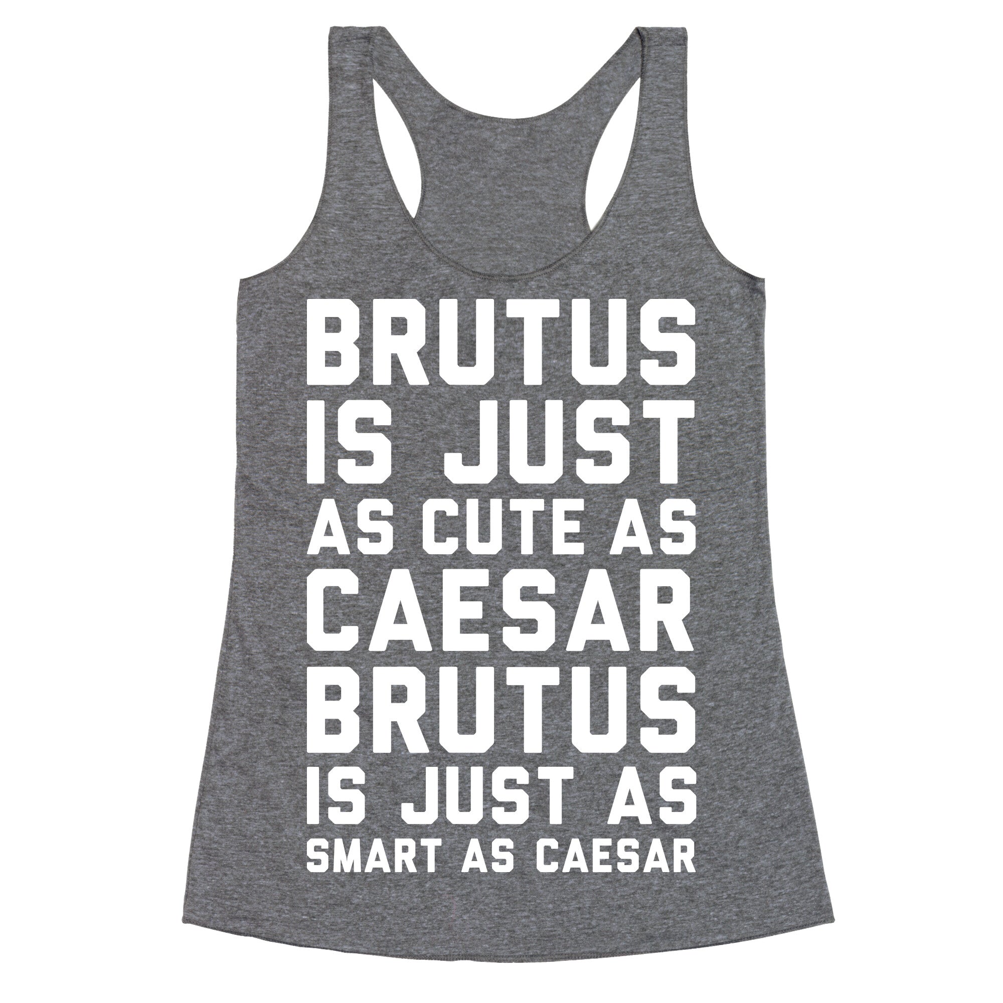 Brutus Is Just As Cute As Caesar Racerback Tank