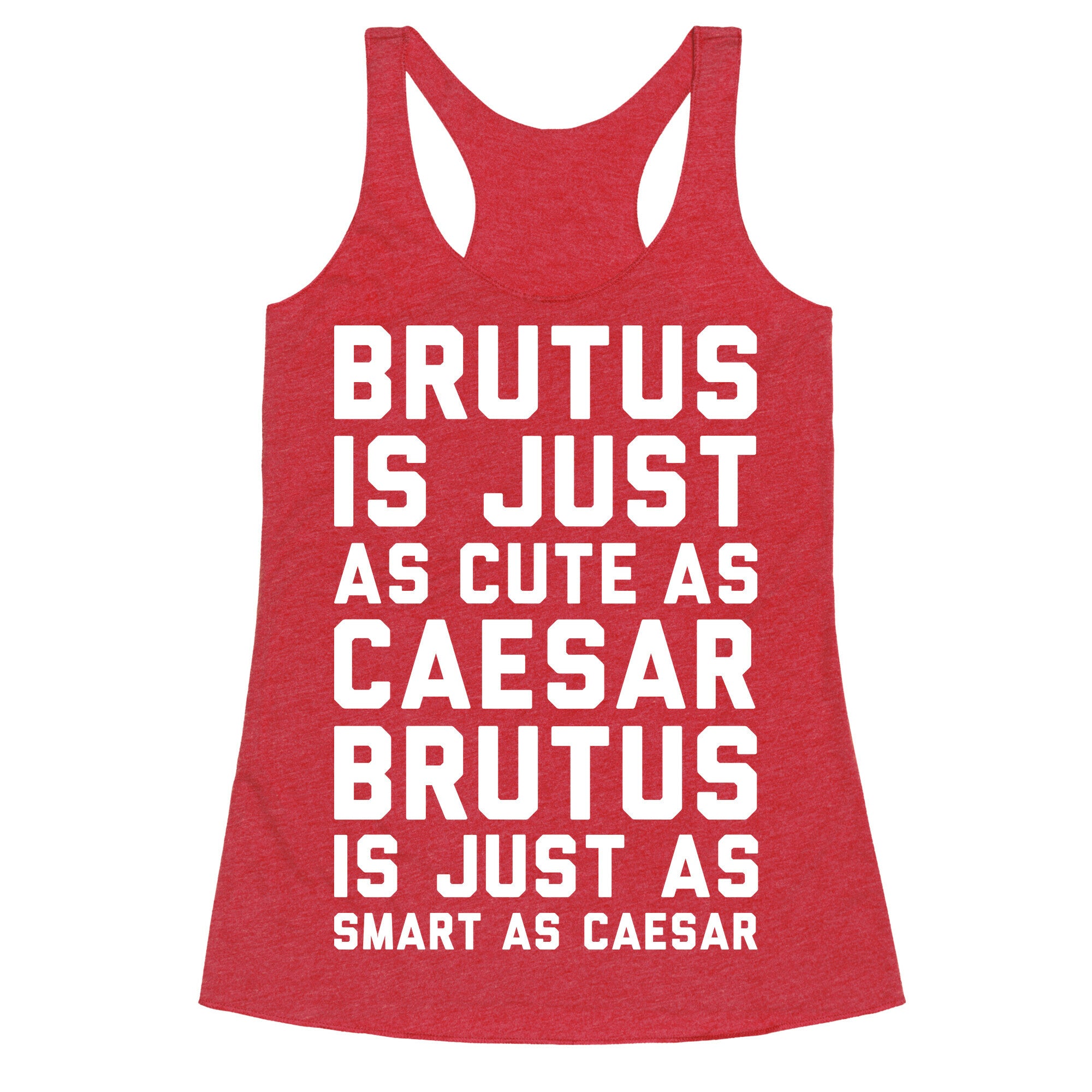 Brutus Is Just As Cute As Caesar Racerback Tank