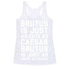 Brutus Is Just As Cute As Caesar Racerback Tank