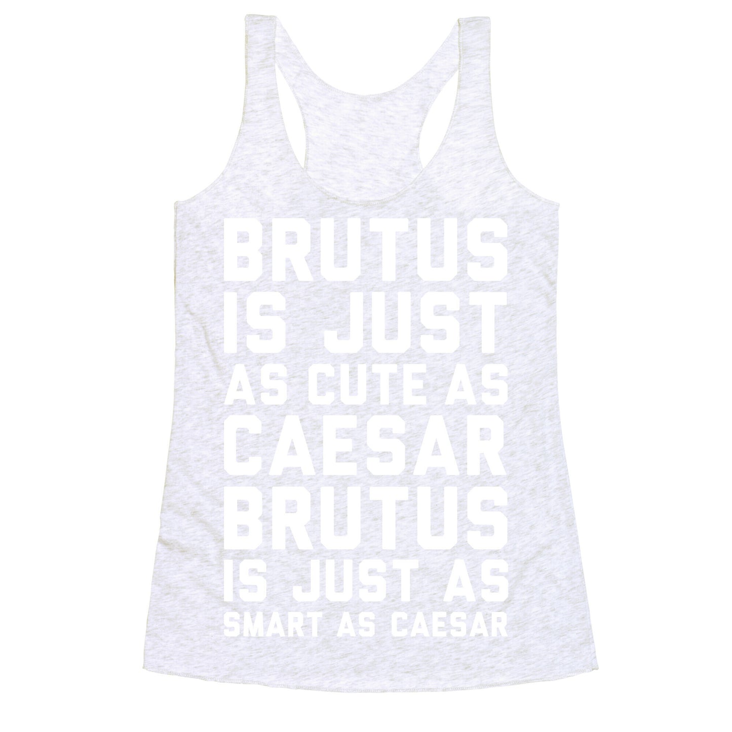 Brutus Is Just As Cute As Caesar Racerback Tank