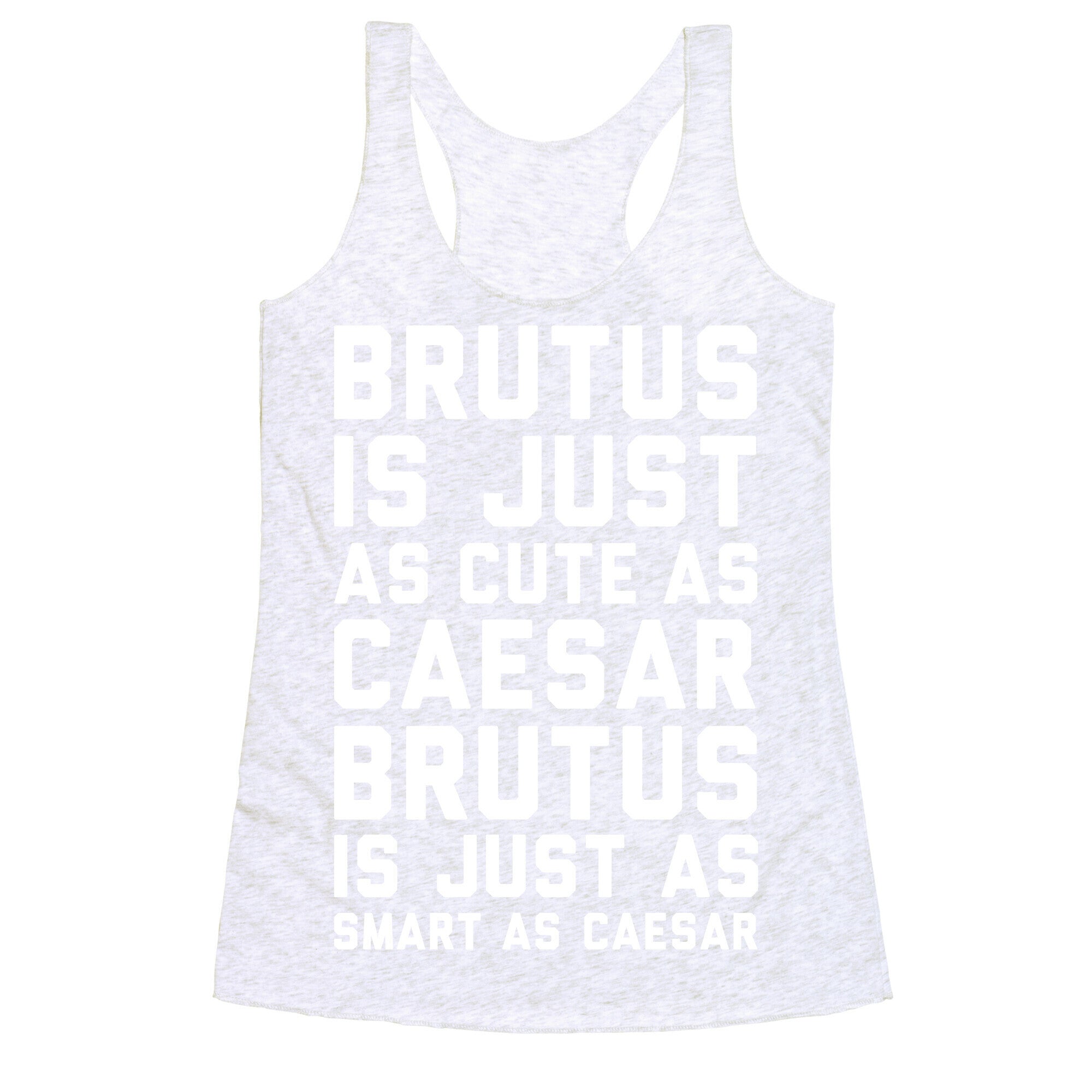 Brutus Is Just As Cute As Caesar Racerback Tank