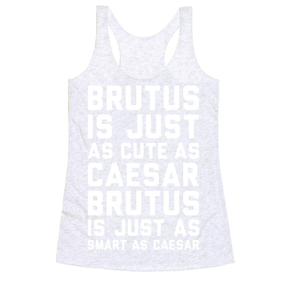 Brutus Is Just As Cute As Caesar Racerback Tank