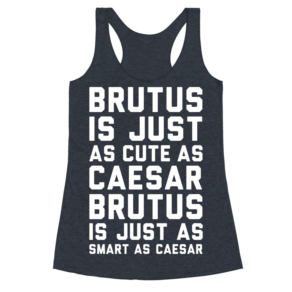 Brutus Is Just As Cute As Caesar Racerback Tank