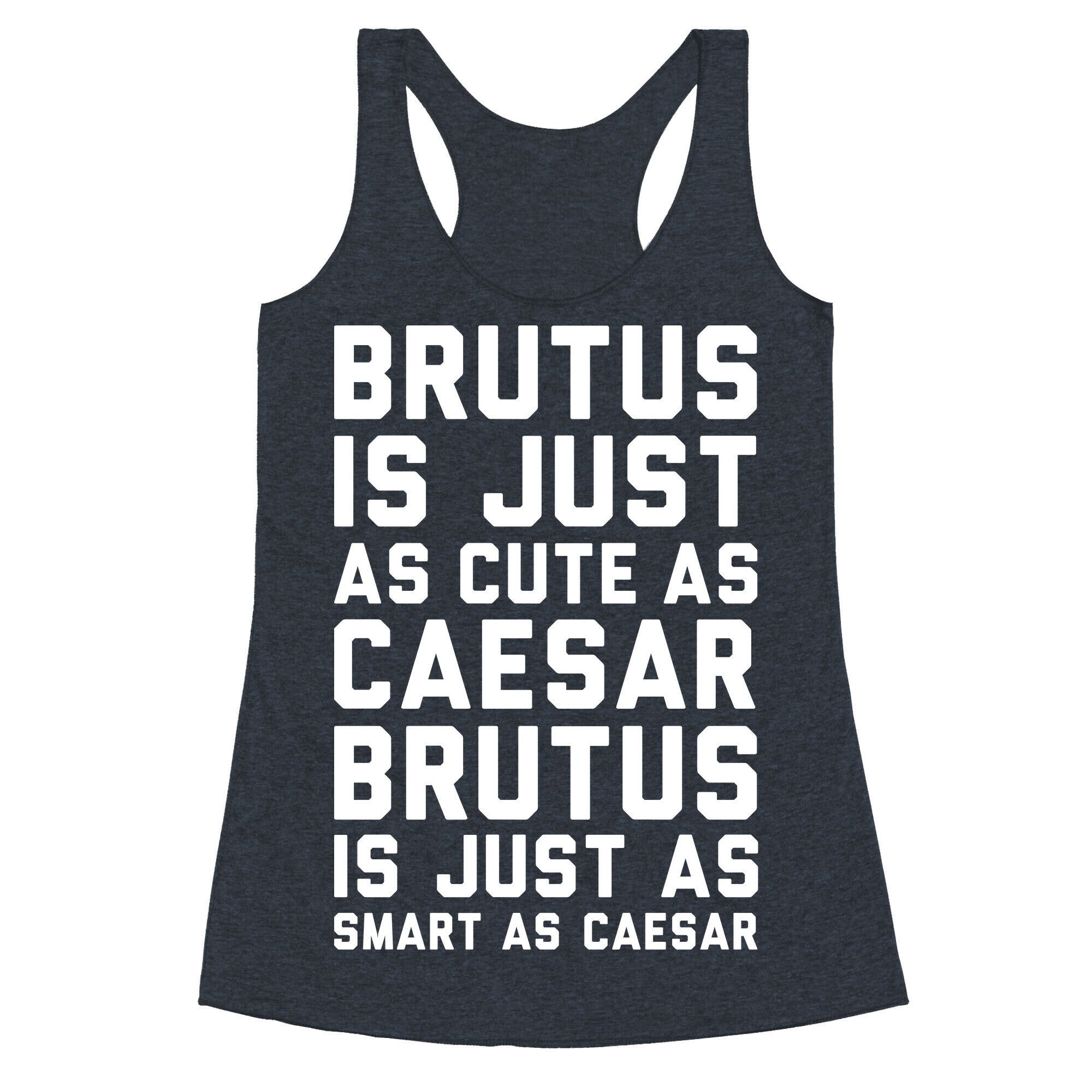 Brutus Is Just As Cute As Caesar Racerback Tank