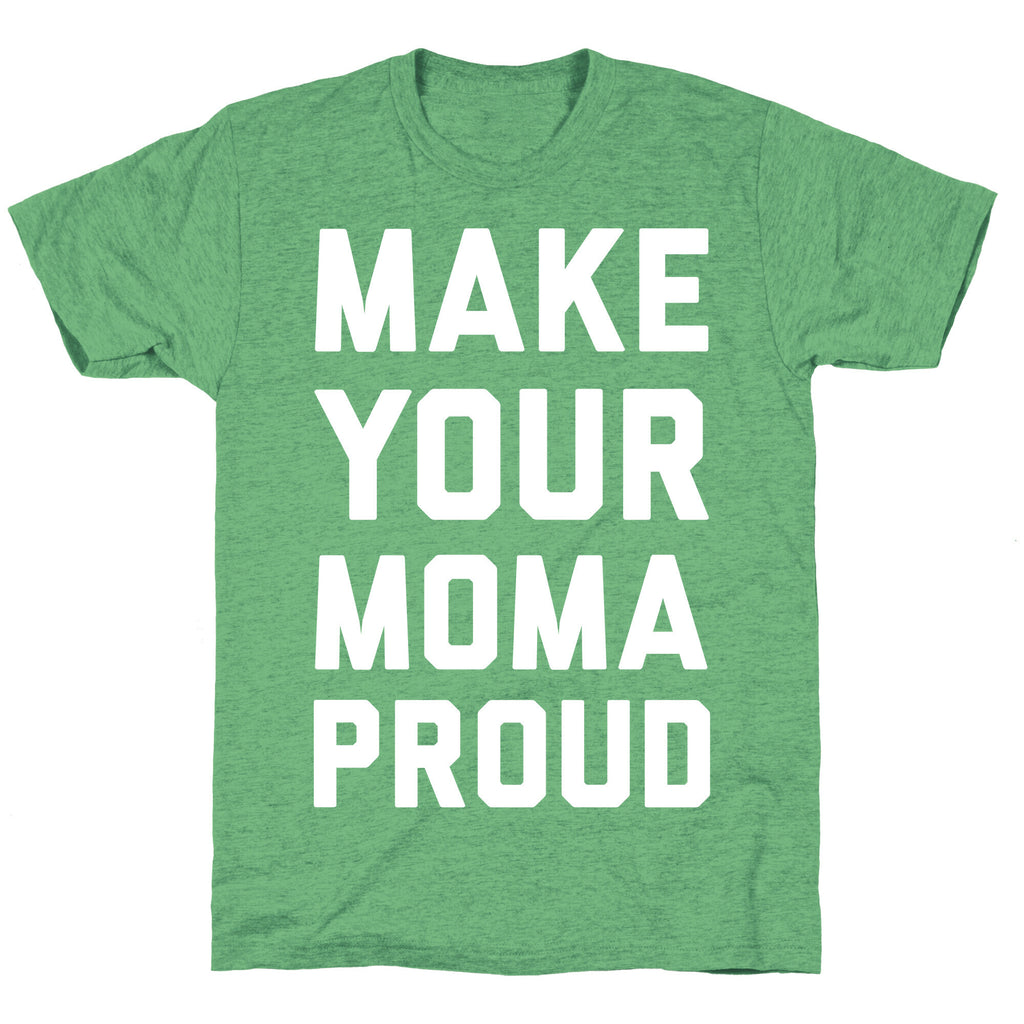 Make Your Mama Proud Unisex Triblend Tee
