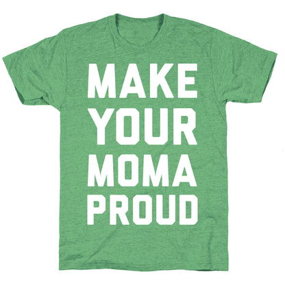 Make Your Mama Proud Unisex Triblend Tee