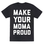 Make Your Mama Proud Unisex Triblend Tee