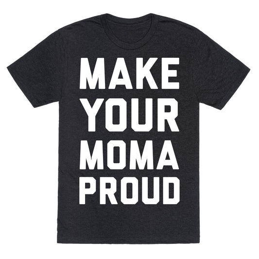 Make Your Mama Proud Unisex Triblend Tee