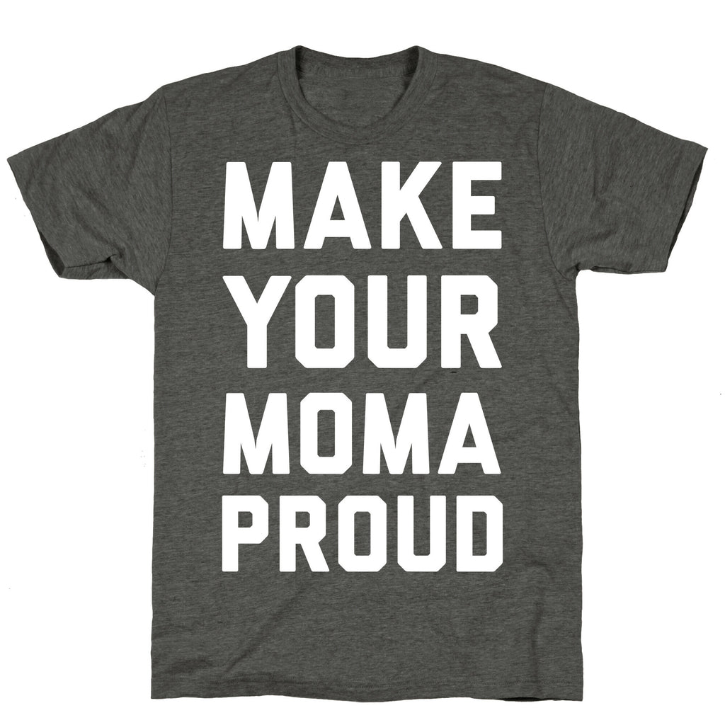 Make Your Mama Proud Unisex Triblend Tee