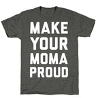 Make Your Mama Proud Unisex Triblend Tee