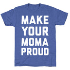 Make Your Mama Proud Unisex Triblend Tee