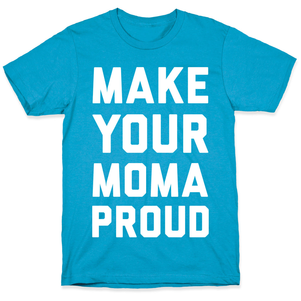 Make Your Mama Proud Unisex Triblend Tee