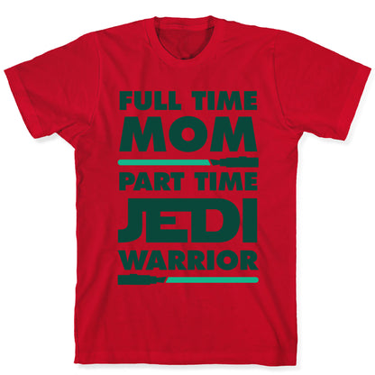 Full Time Mom Part Time Jedi T-Shirt