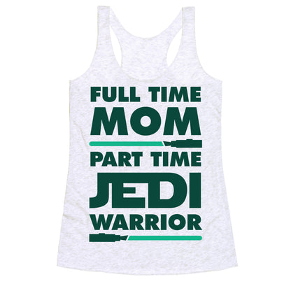 Full Time Mom Part Time Jedi Racerback Tank