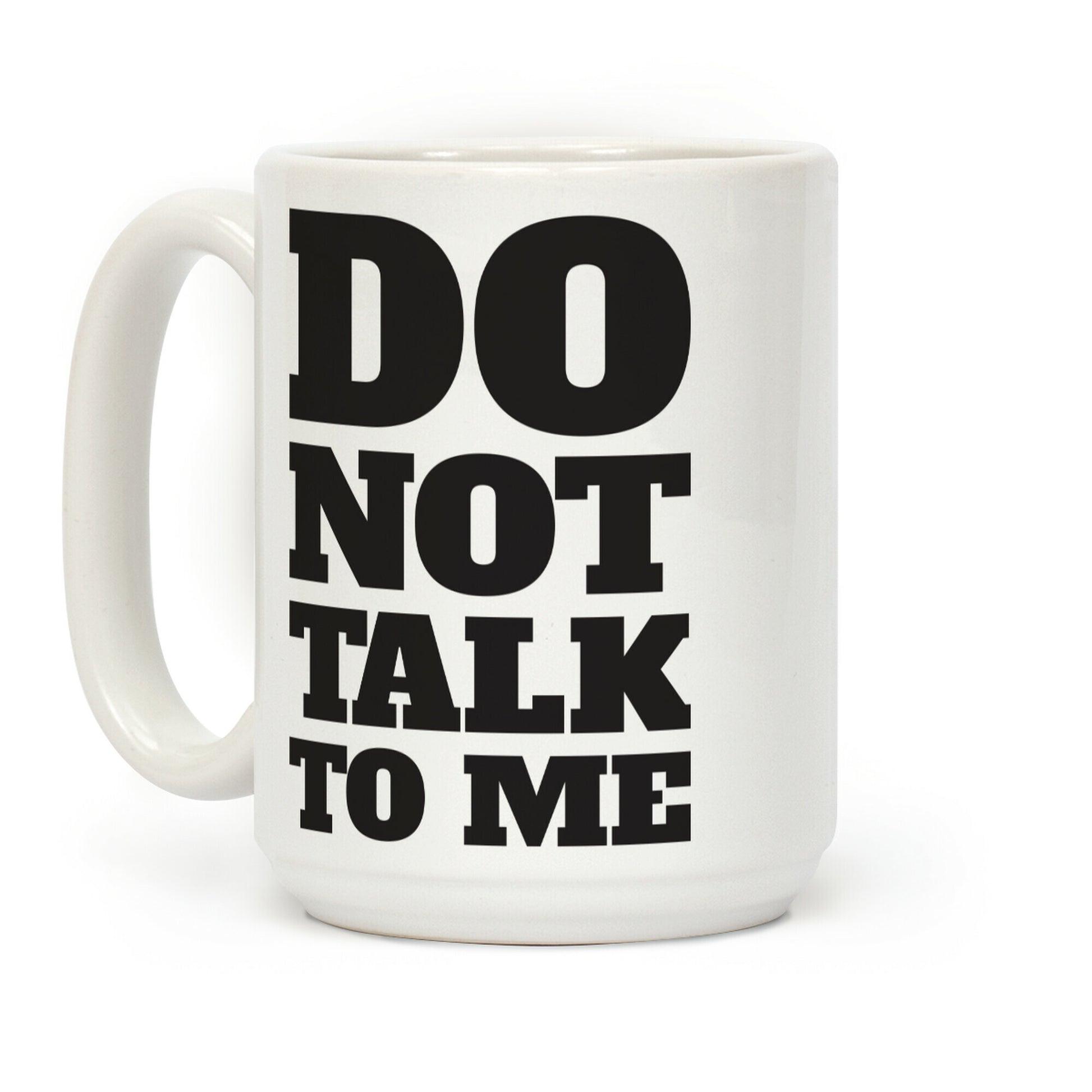 Do Not Talk To Me Coffee Mug
