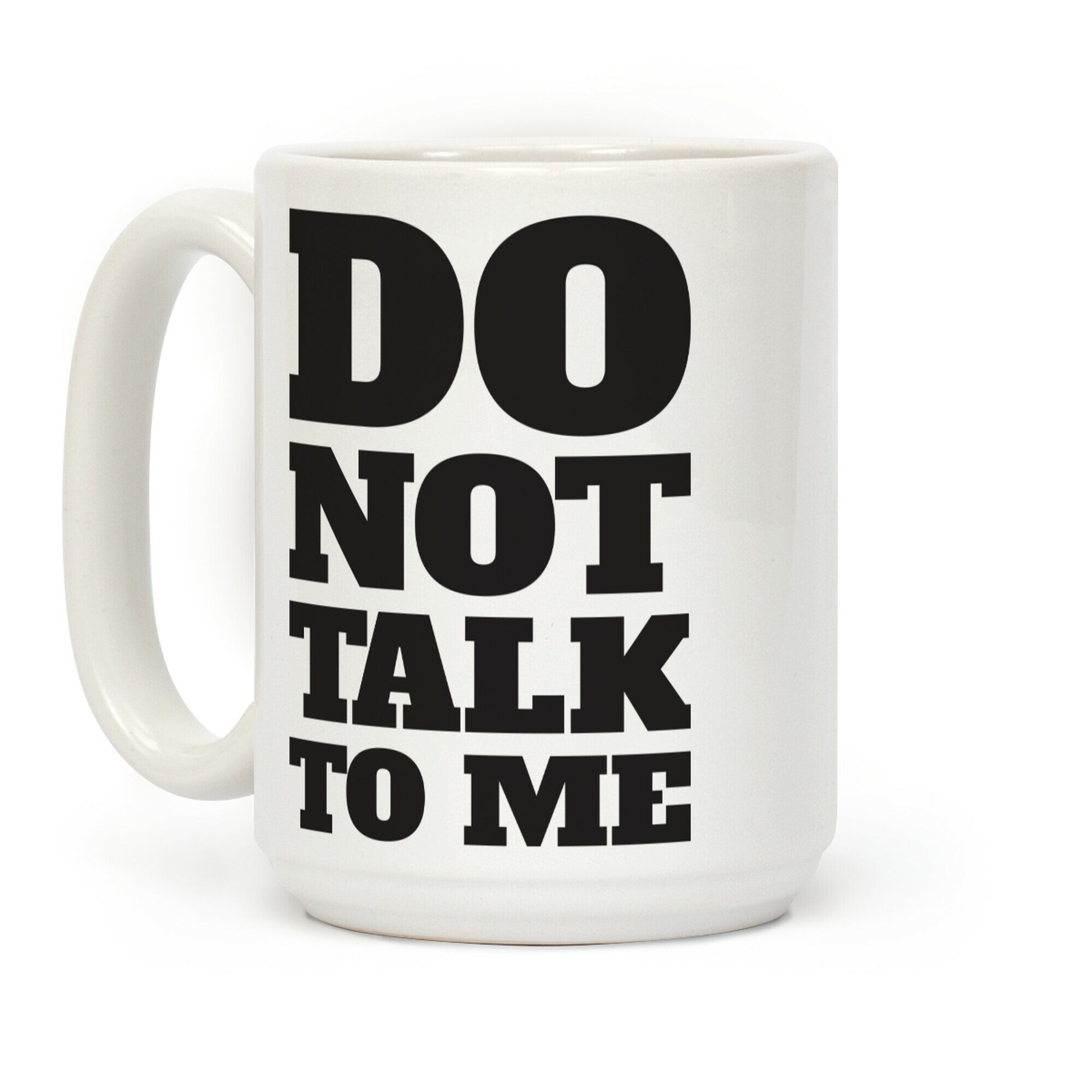 Do Not Talk To Me Coffee Mug