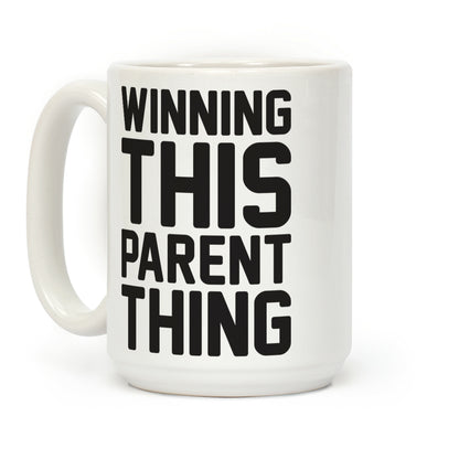 Winning This Parent Thing Coffee Mug