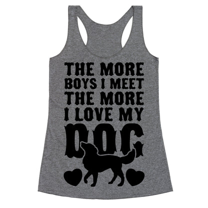 The More Boys I Meet The More I Love My Dog Racerback Tank