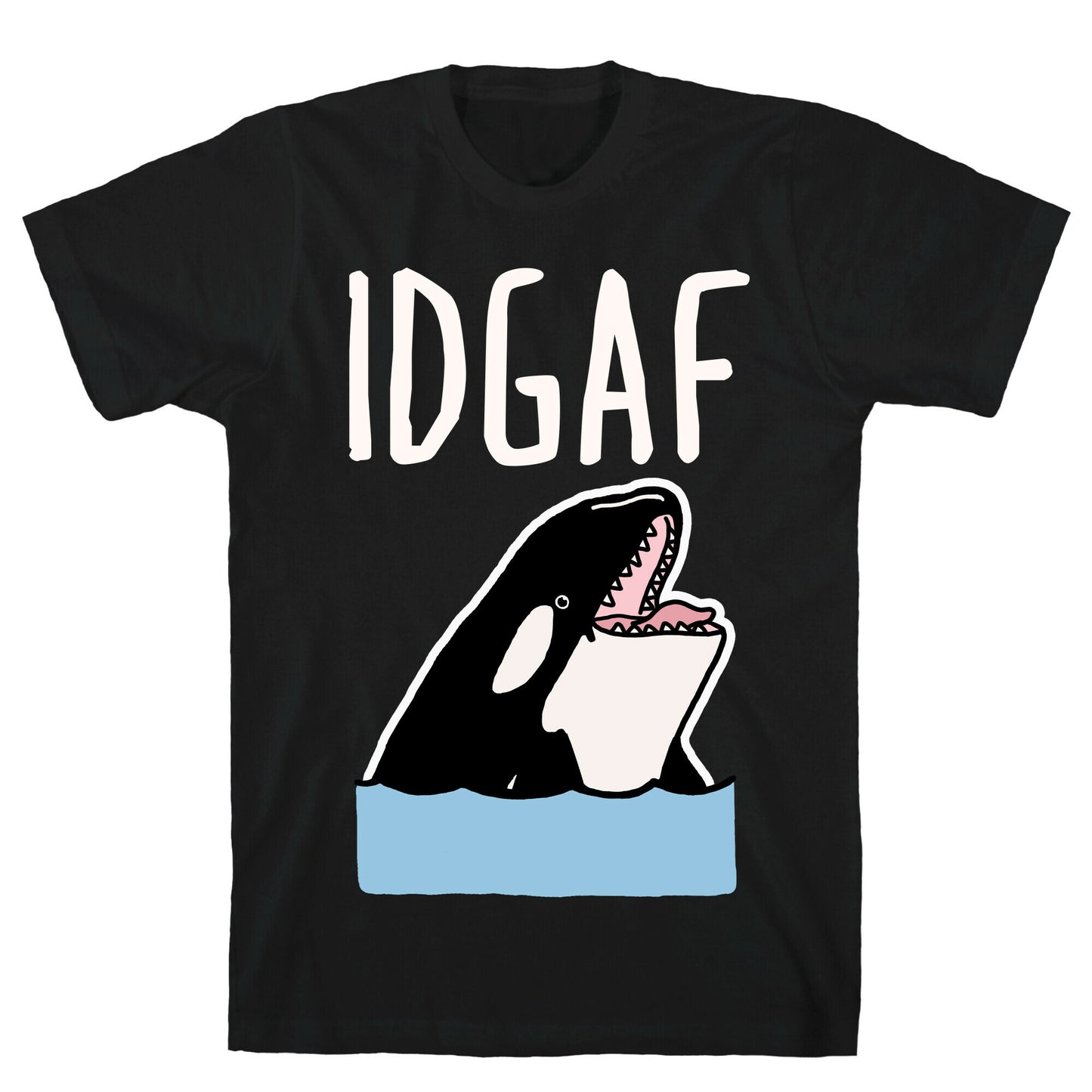 IDGAF Orca T-Shirt