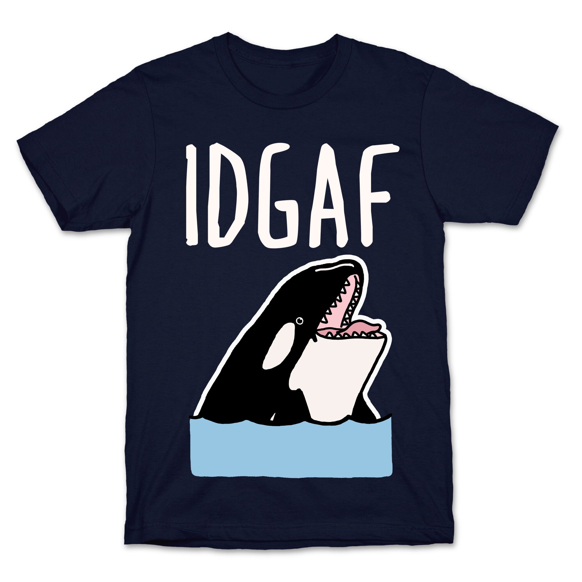 IDGAF Orca T-Shirt