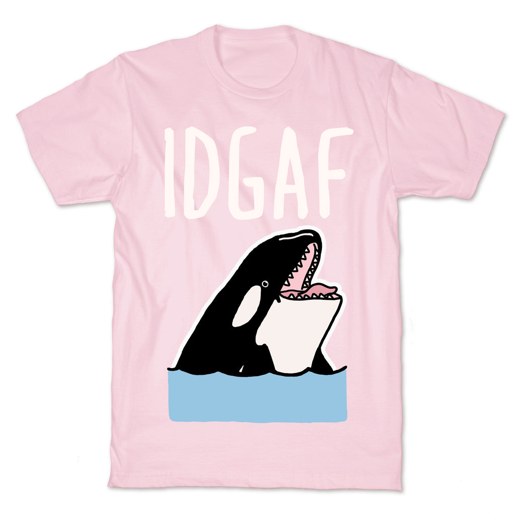 IDGAF Orca T-Shirt