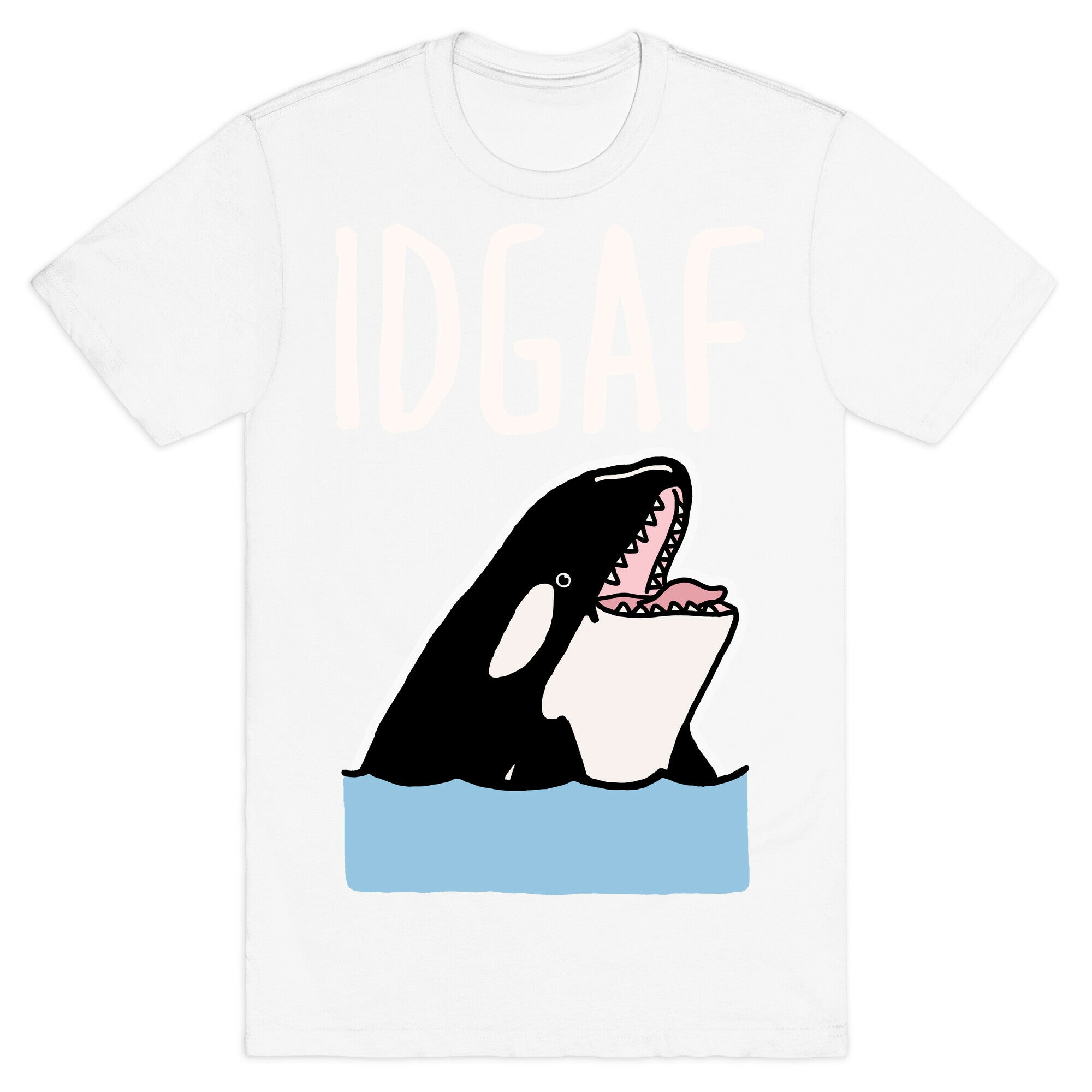 IDGAF Orca T-Shirt