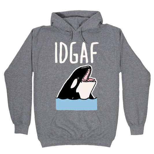 IDGAF Orca Hoodie