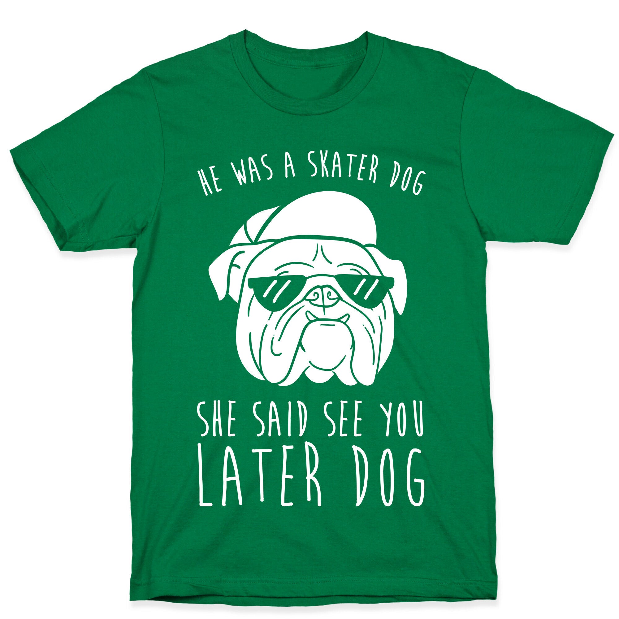 He Was A Skater Dog, She Said See You Later Dog T-Shirt