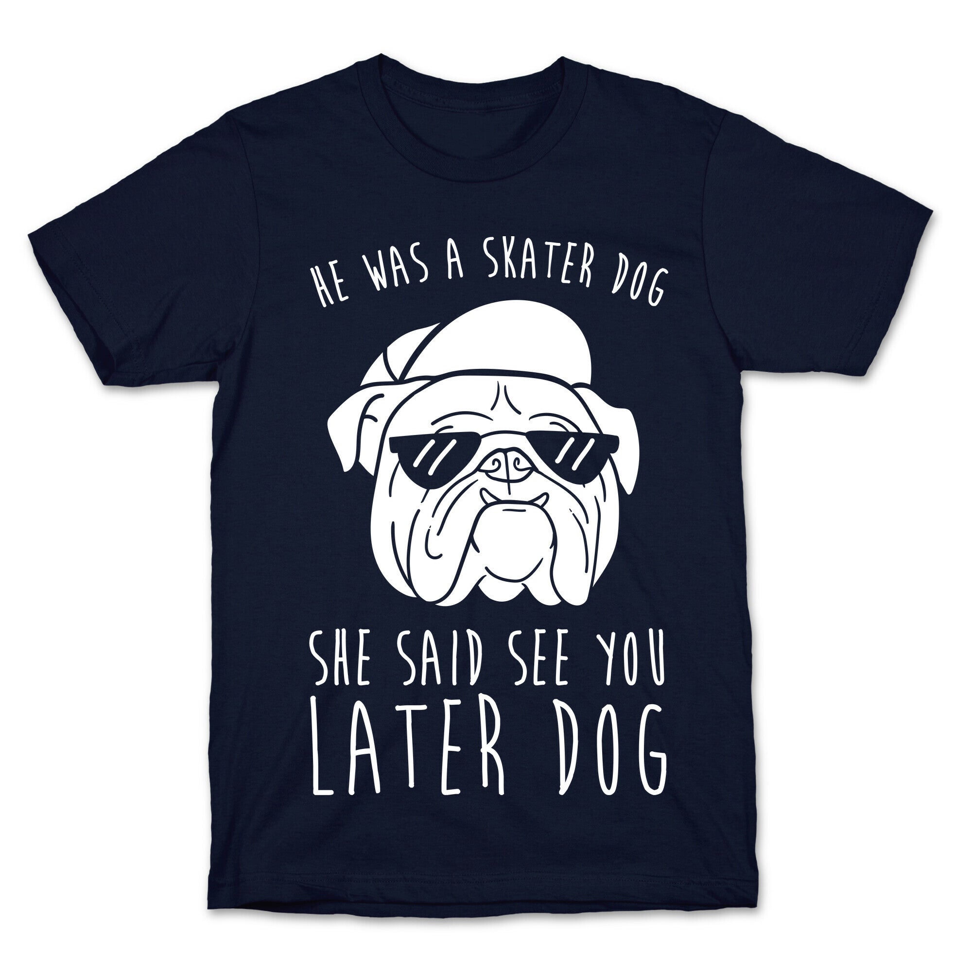 He Was A Skater Dog, She Said See You Later Dog T-Shirt