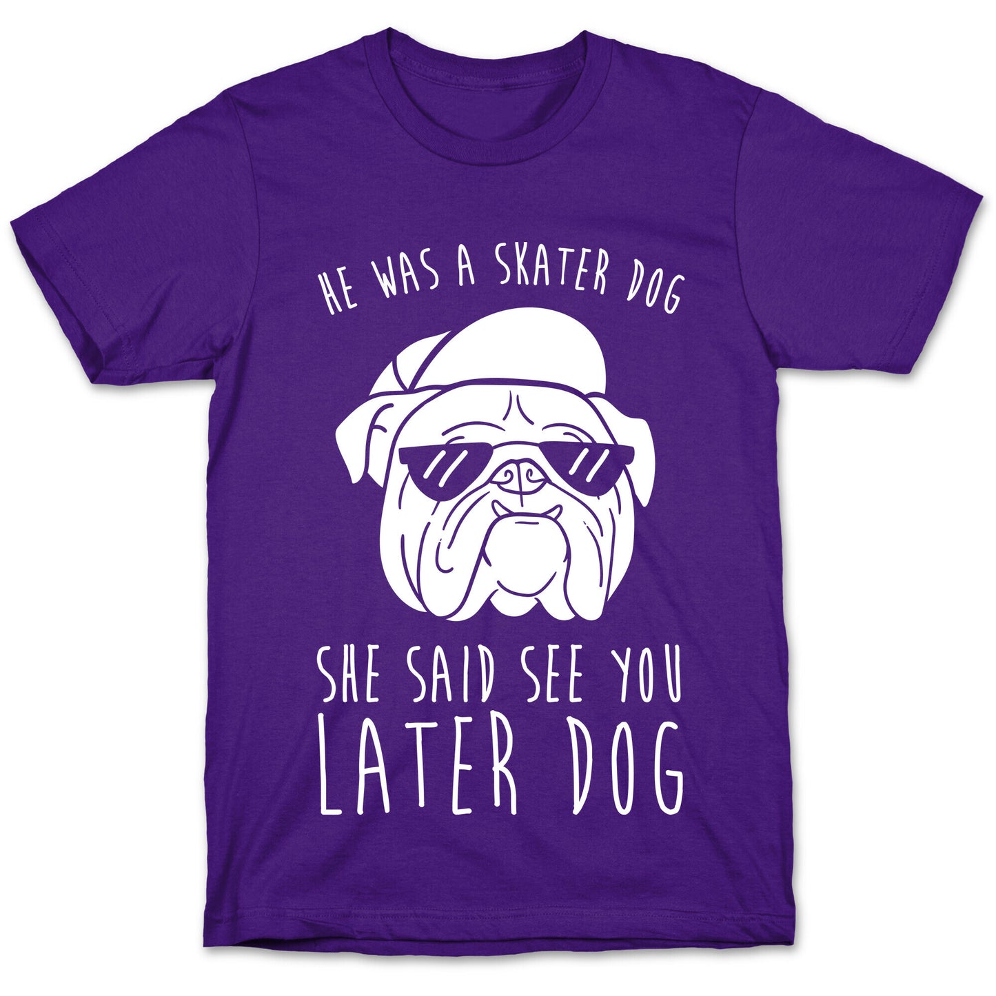 He Was A Skater Dog, She Said See You Later Dog T-Shirt