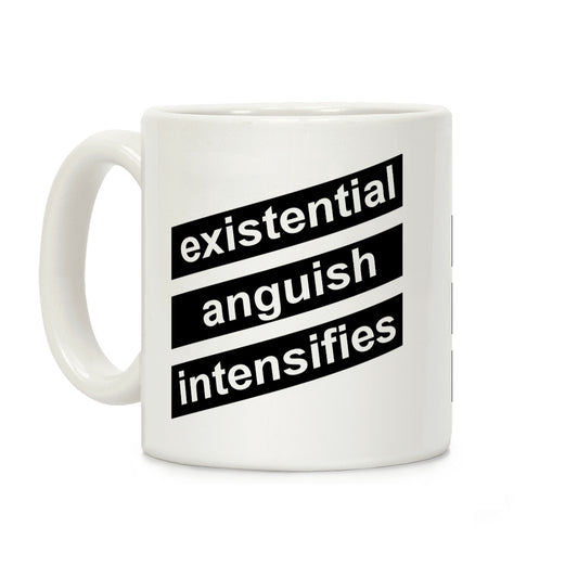 Existential Anguish Intensifies Coffee Mug