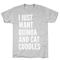 I Just Want Quinoa & Cat Cuddles T-Shirt