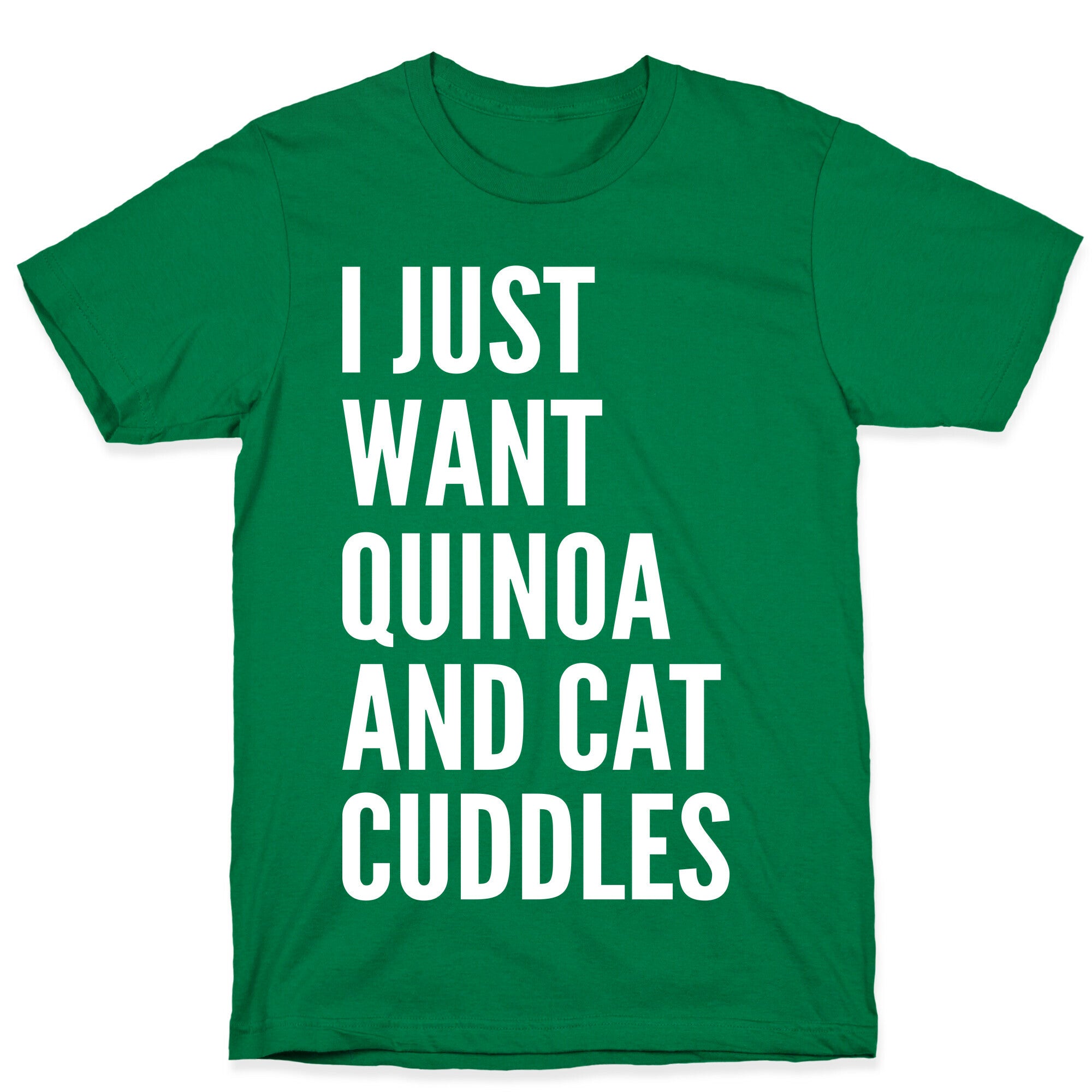 I Just Want Quinoa & Cat Cuddles T-Shirt