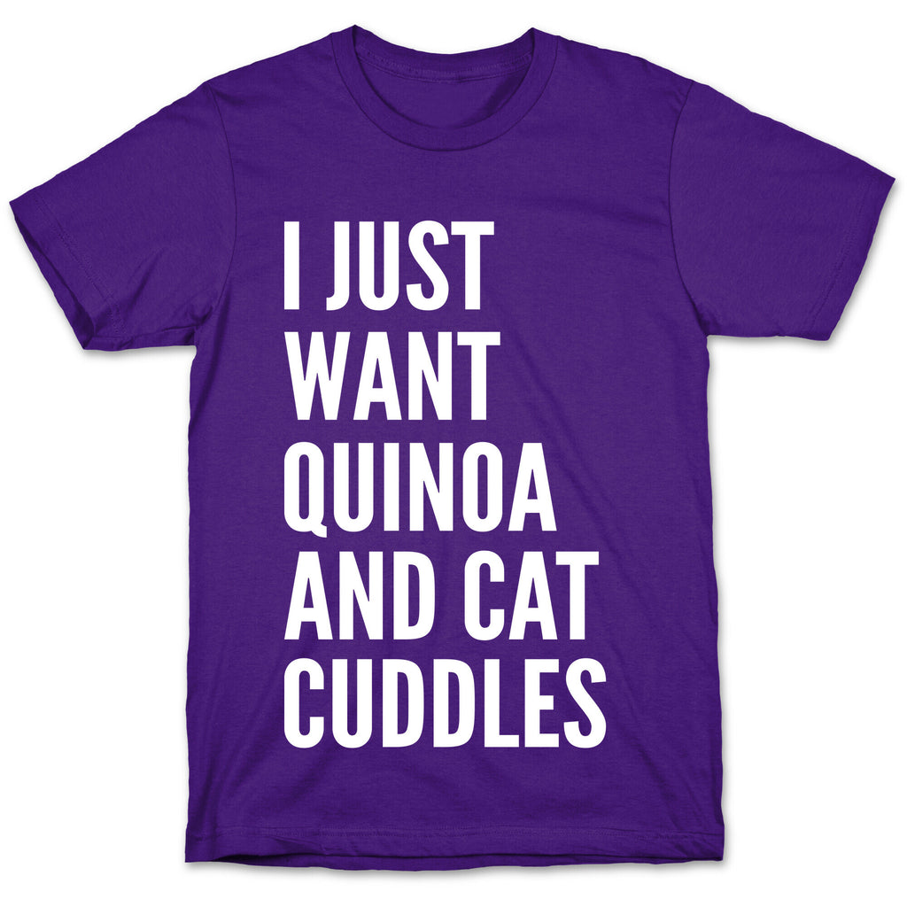I Just Want Quinoa & Cat Cuddles T-Shirt