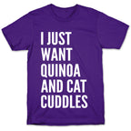 I Just Want Quinoa & Cat Cuddles T-Shirt