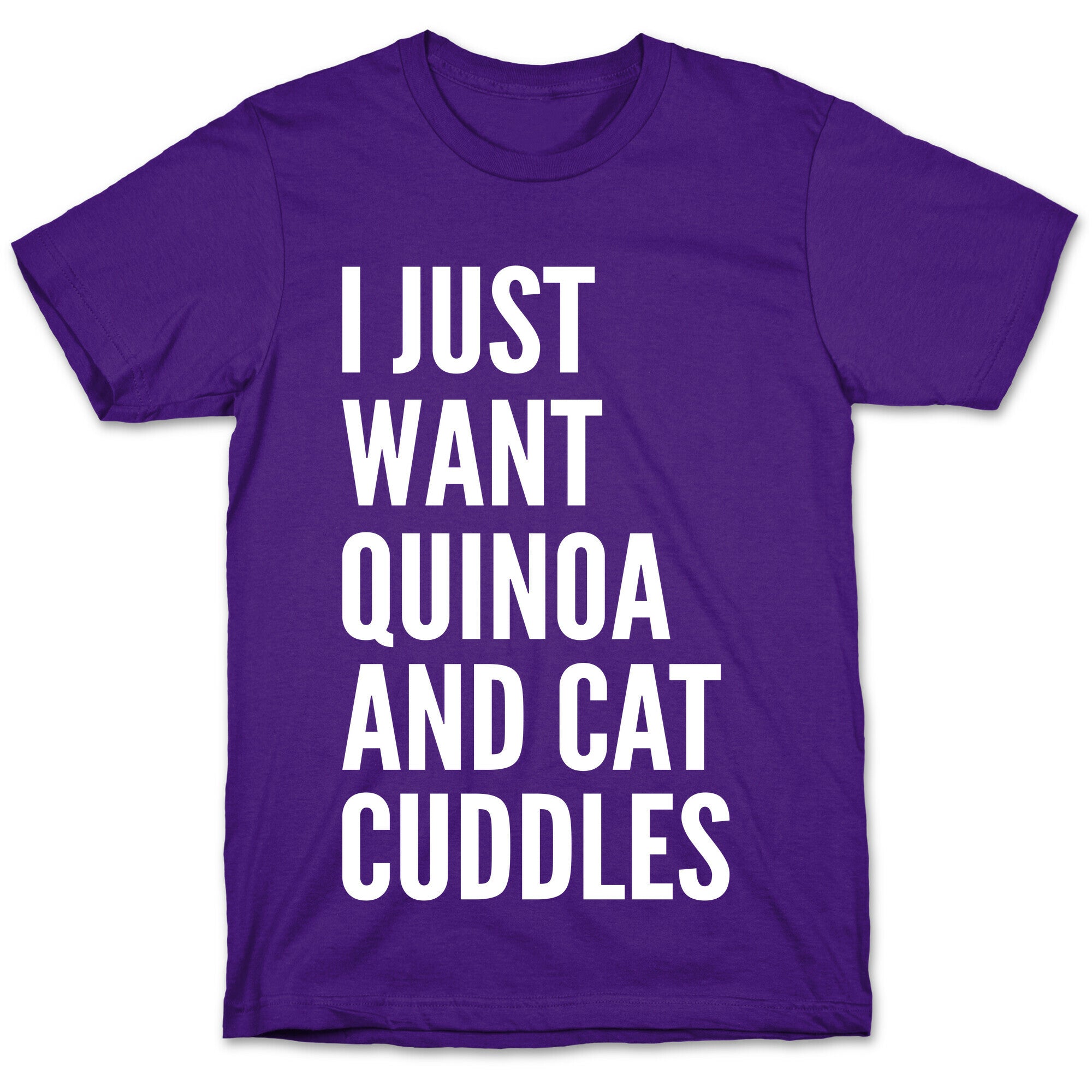 I Just Want Quinoa & Cat Cuddles T-Shirt
