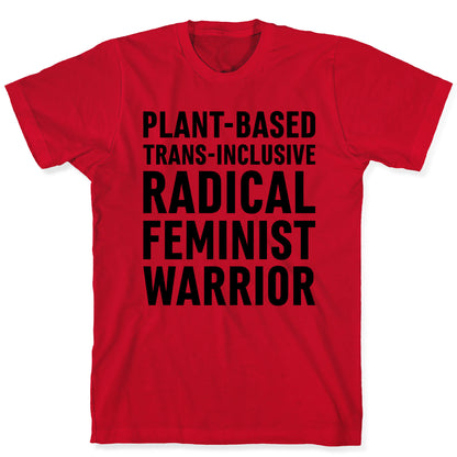 Plant-Based Trans-Inclusive Radical Feminist Warrior T-Shirt