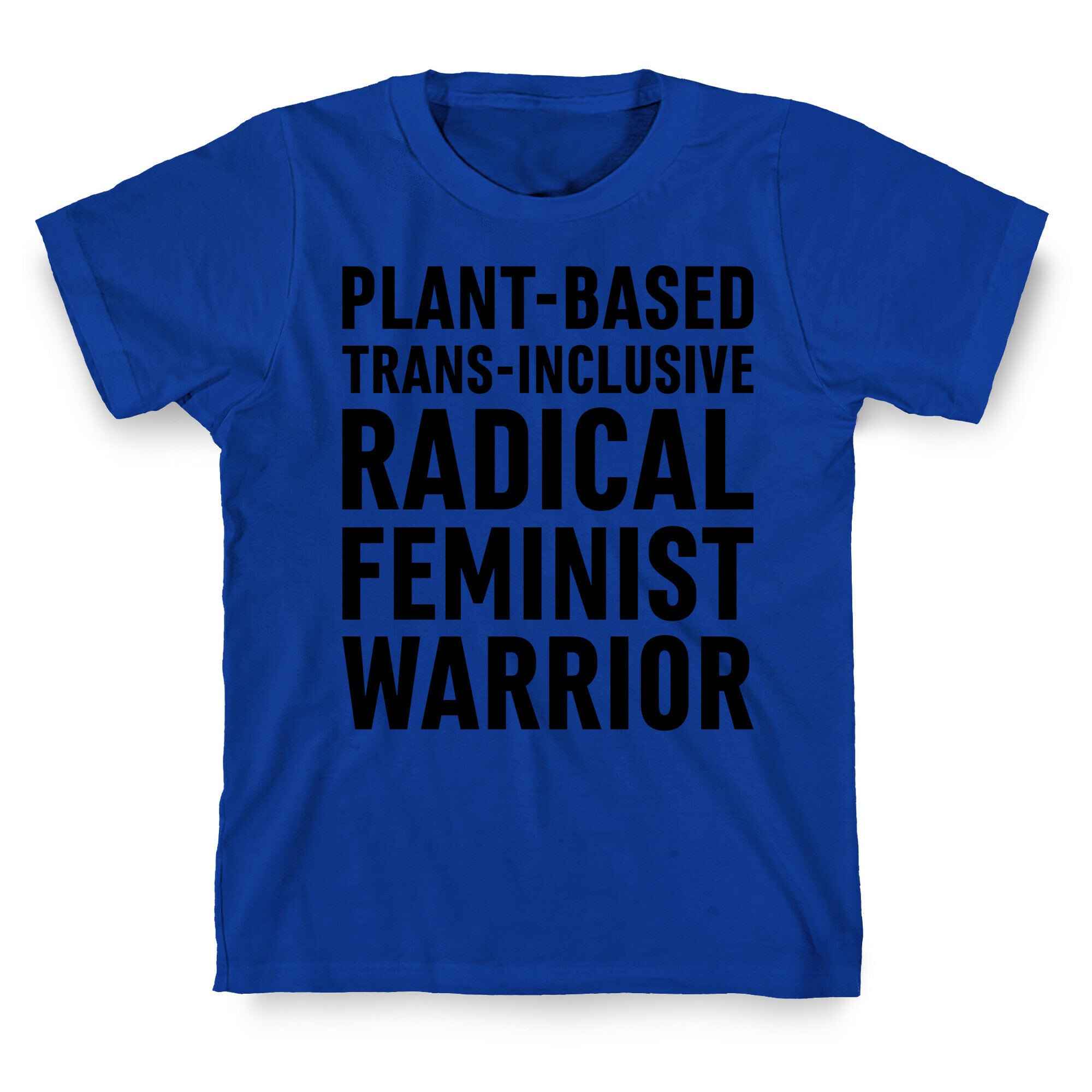 Plant-Based Trans-Inclusive Radical Feminist Warrior T-Shirt
