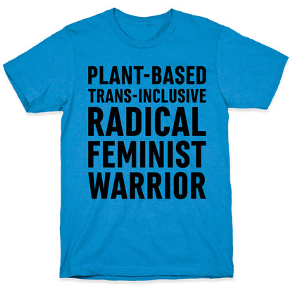 Plant-Based Trans-Inclusive Radical Feminist Warrior T-Shirt