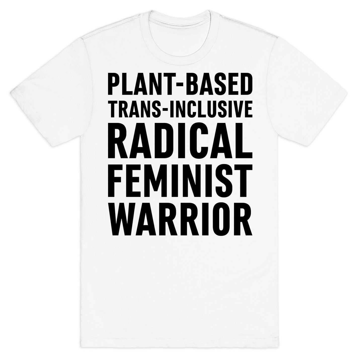 Plant-Based Trans-Inclusive Radical Feminist Warrior T-Shirt