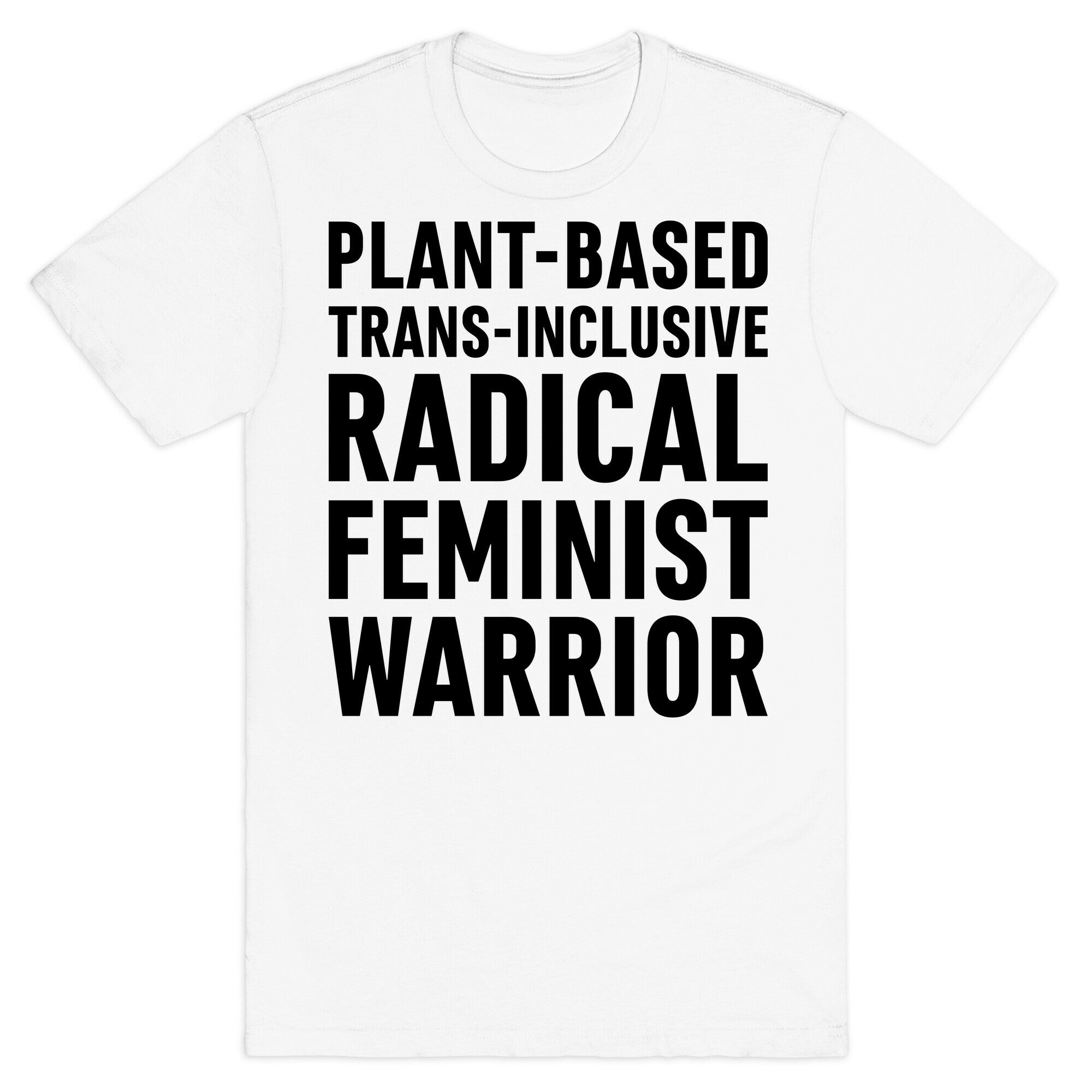 Plant-Based Trans-Inclusive Radical Feminist Warrior T-Shirt