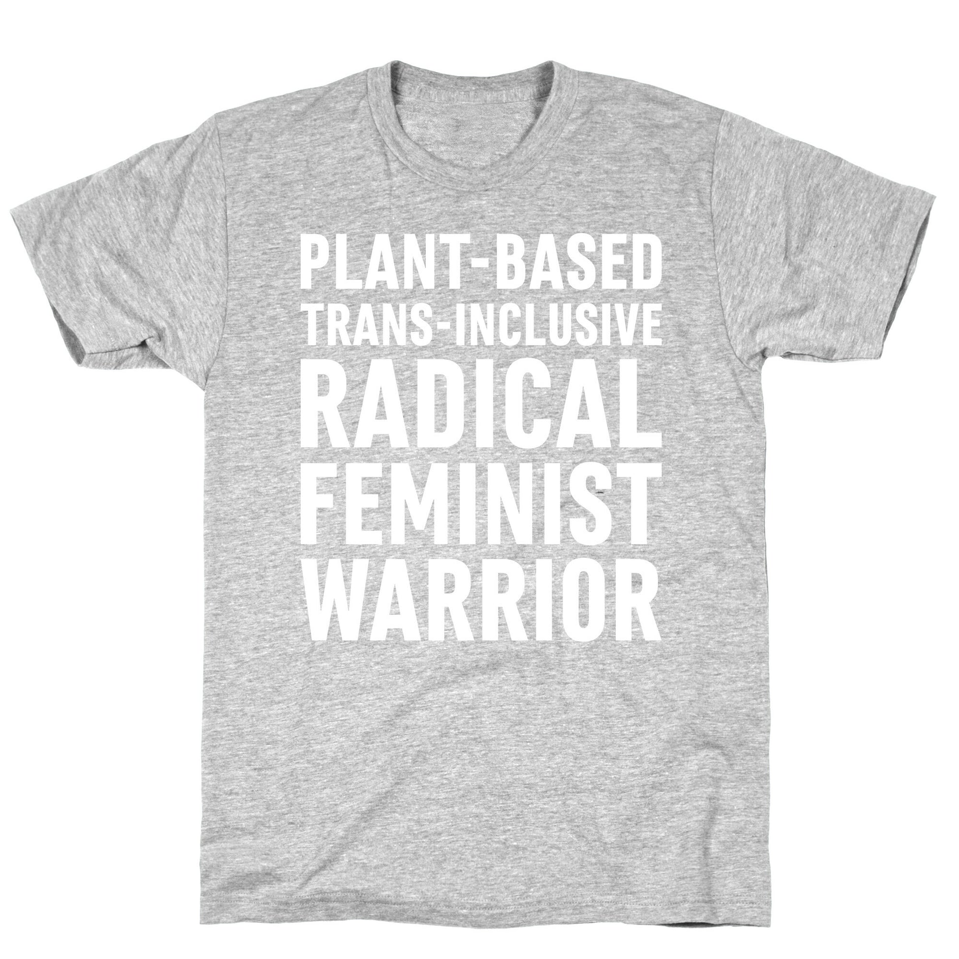 Plant-Based Trans-Inclusive Radical Feminist Warrior T-Shirt