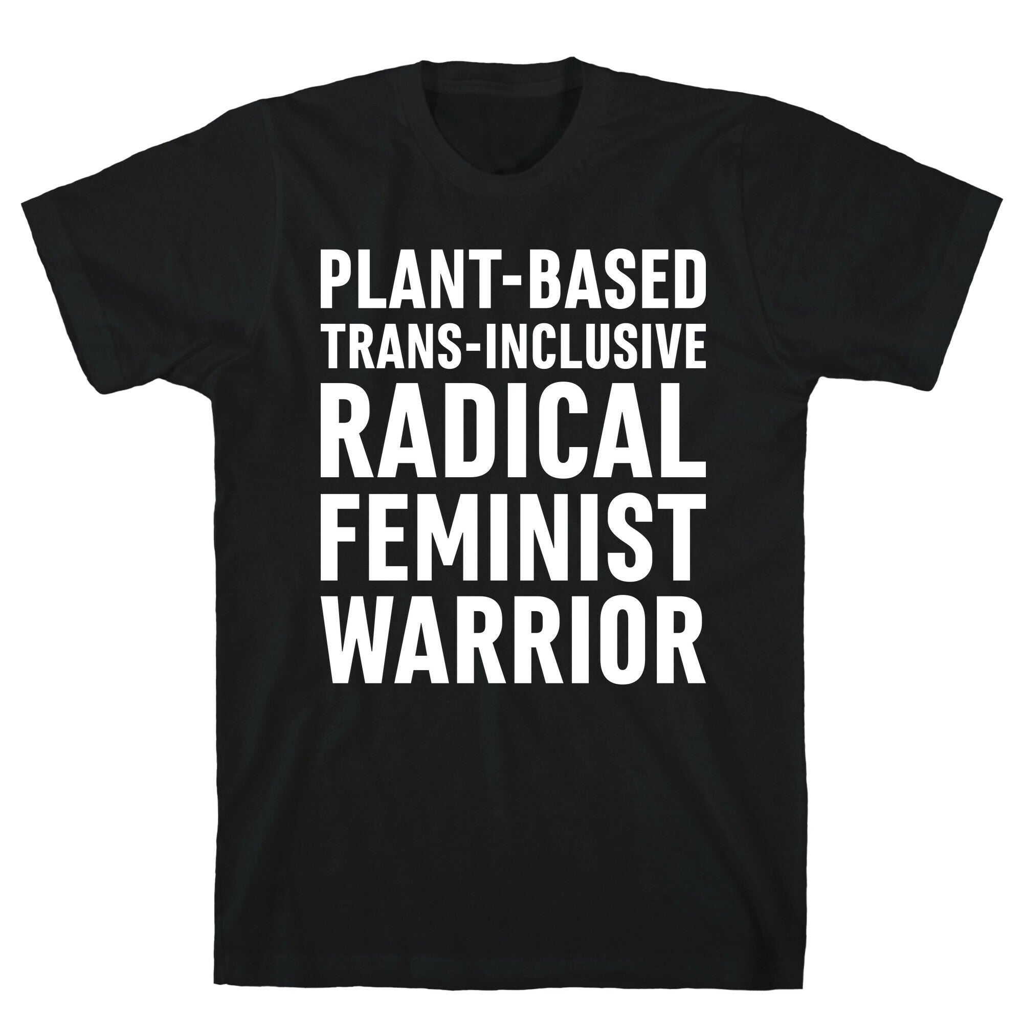 Plant-Based Trans-Inclusive Radical Feminist Warrior T-Shirt