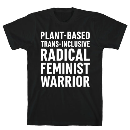 Plant-Based Trans-Inclusive Radical Feminist Warrior T-Shirt