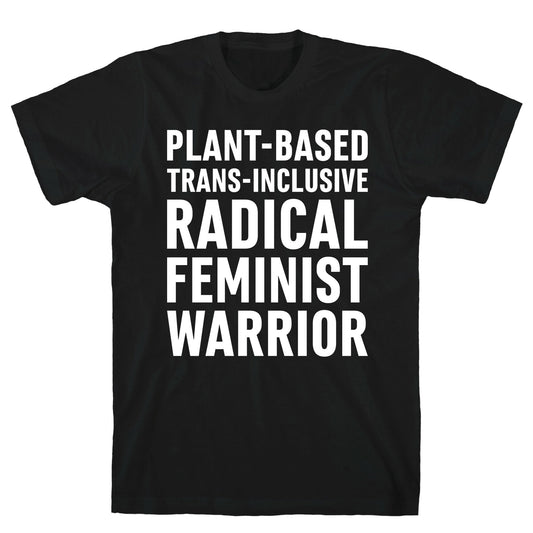Plant-Based Trans-Inclusive Radical Feminist Warrior T-Shirt