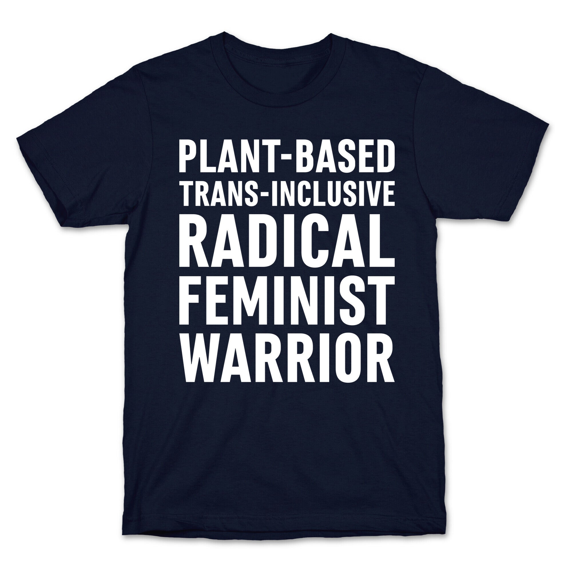 Plant-Based Trans-Inclusive Radical Feminist Warrior T-Shirt