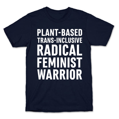 Plant-Based Trans-Inclusive Radical Feminist Warrior T-Shirt