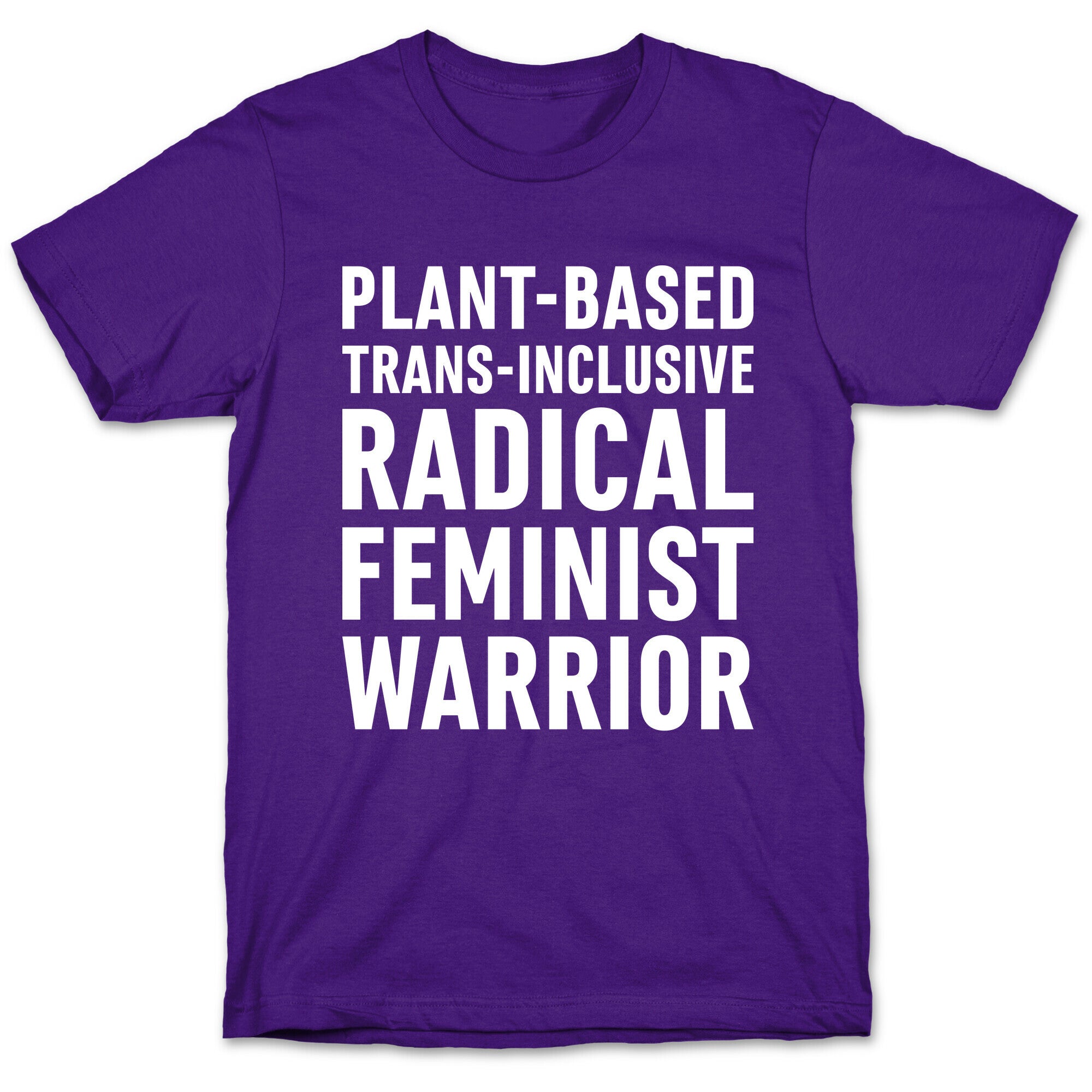 Plant-Based Trans-Inclusive Radical Feminist Warrior T-Shirt