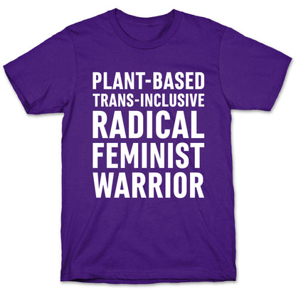 Plant-Based Trans-Inclusive Radical Feminist Warrior T-Shirt